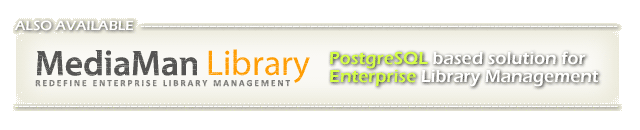 Also Available - MediaMan Library - PostgreSQL based solution for Enterprise Library Management